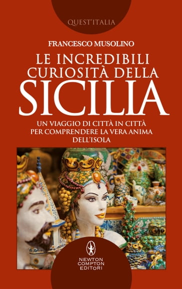 Le incredibili curiosità della Sicilia - Francesco Musolino