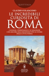 Le incredibili curiosità di Roma