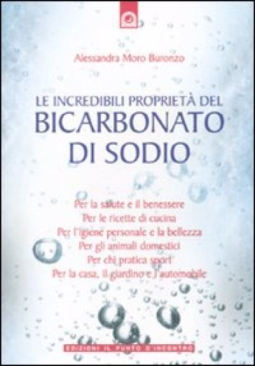 Le incredibili proprietà del bicarbonato di sodio - Alessandra Moro Buronzo