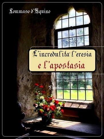 L'incredulità l'eresia e l'apostasia - Tommaso d