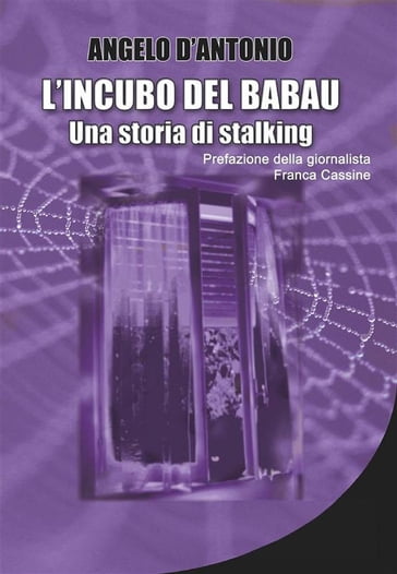 L'incubo del babau - Una storia di stalking - Angelo D