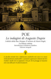 Le indagini di Auguste Dupin: I delitti della Rue Morgue-Il mistero di Marie Roget-La lettera rubata. Ediz. integrale