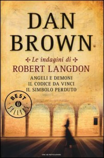 Le indagini di Robert Langdon: Angeli e demoni-. Il Codice da Vinci. -Il simbolo perduto - Dan Brown