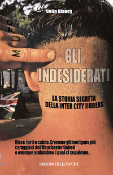 Gli indesiderati. La storia segreta della Inter City Jibbers - Colin Blaney
