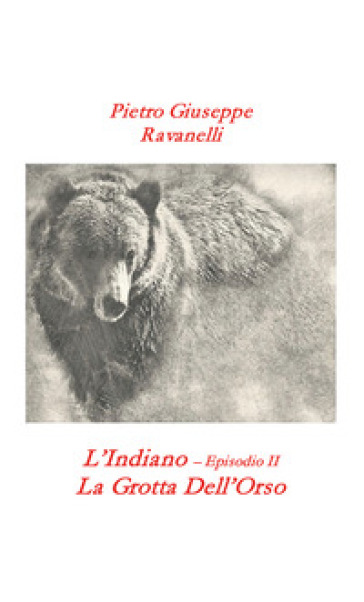 L'indiano. 2: La grotta dell'orso - Pietro Giuseppe Ravanelli | 