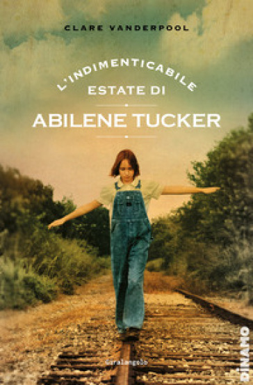 L'indimenticabile estate di Abilene Tucker - Clare Vanderpool