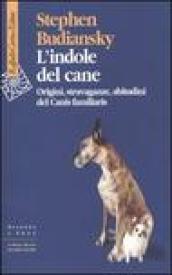 L indole del cane. Origini, stravaganze, abitudini del Canis familiaris