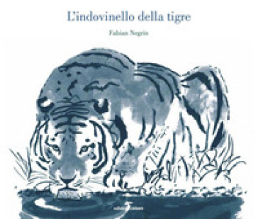 L'indovinello della tigre. Ediz. illustrata - Fabian Negrin