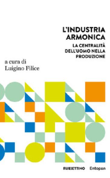 L'industria armonica. La centralità dell'uomo nella produzione