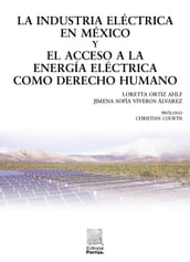 La industria eléctrica en México y el acceso a la energía eléctrica como derecho humano