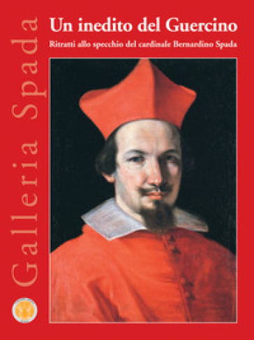 Un inedito del Guercino. Ritratti allo specchio del cardinale Bernardino Spada
