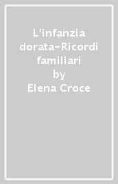 L infanzia dorata-Ricordi familiari