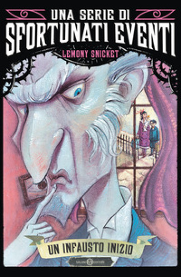 Un infausto inizio. Una serie di sfortunati eventi. Vol. 1 - Lemony Snicket