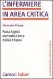 L infermiere in area critica. Manuale di base