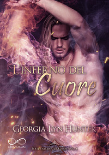 L'inferno del cuore. Fallen guardian. Vol. 4 - Georgia Lyn Hunter