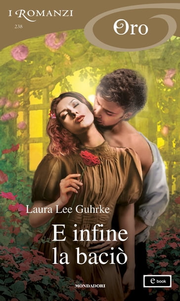 E infine la baciò (I Romanzi Oro) - Laura Lee Guhrke