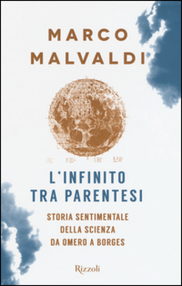 L'infinito tra parentesi. Storia sentimentale della scienza da Omero a Borges - Marco Malvaldi