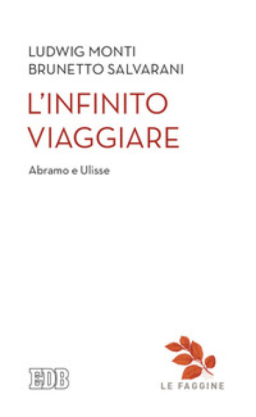 L'infinito viaggiare. Abramo e Ulisse - Ludwig Monti - Brunetto Salvarani