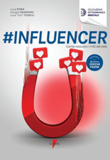 #influencer. Come nascono i miti del web - Luca Poma - Grandoni Giorgia - Luca Toselli