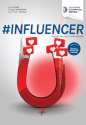 #influencer. Come nascono i miti del web