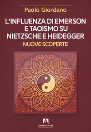 L'influenza di Emerson e Taoismo su Nietzsche e Heidegger. Nuove scoperte - Paolo Giordano