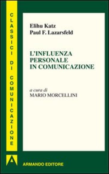 L'influenza personale in comunicazione - Elihu Katz - Paul Felix Lazersfeld
