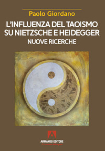 L'influenza del taoismo su Nietzsche e Heidegger. Nuove ricerche - Paolo Giordano