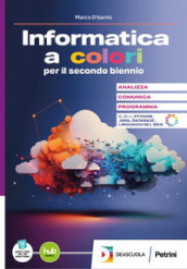 L informatica a colori. Per il 4° e 5° anno delle Scuole superiori. Con e-book. Con espansione online