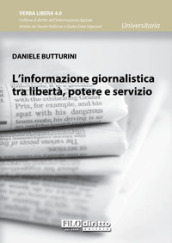 L informazione giornalistica tra libertà, potere e servizio