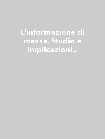 L'informazione di massa. Studio e implicazioni della tecnologia nella politica moderna