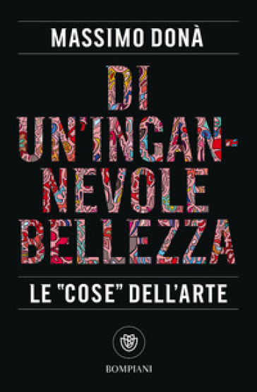 Di un'ingannevole bellezza. Le «cose» dell'arte - Massimo Donà