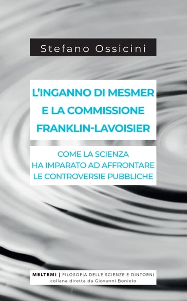 L'inganno di Mesmer e la commissione Franklin-Lavoisier - Stefano Ossicini