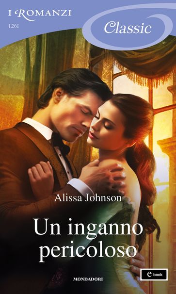 Un inganno pericoloso (I Romanzi Classic) - Alissa Johnson