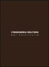 L ingegneria dell idea. MGF Architekten. Ediz. italiana e inglese