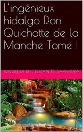 L ingénieux hidalgo Don Quichotte de la Manche Tome I