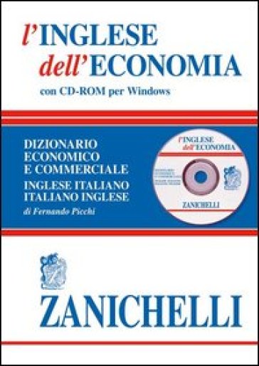 L'inglese dell'economia. Dizionario economico e commerciale inglese-italiano, italiano-ing...