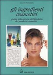 Gli ingredienti cosmetici. Guida alla lettura dell etichetta dei prodotti cosmetici