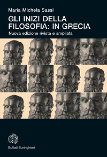 Gli inizi della filosofia: in Grecia. Nuova ediz. - Maria Michela Sassi