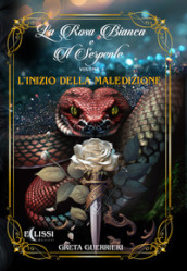 L inizio della maledizione. La rosa bianca di serpente. 1.