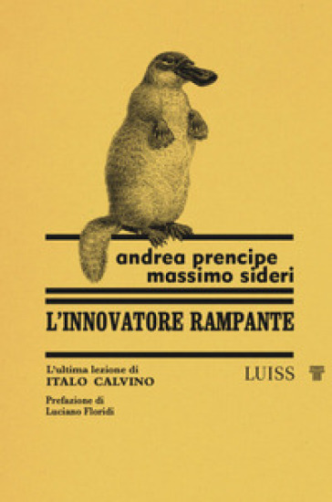 L'innovatore rampante L'ultima lezione di Italo Calvino - Andrea Prencipe - Massimo Sideri