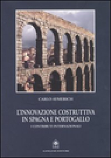 L'innovazione costruttiva in Spagna e Portogallo. I contributi internazionali - Carlo Aymerich