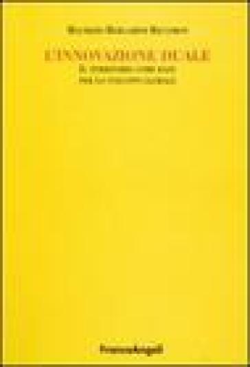 L'innovazione duale. Il territorio come base per lo sviluppo globale - Maurizio Bergamini Riccobon