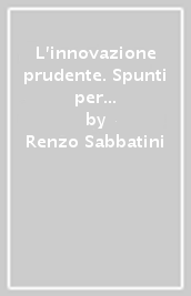 L innovazione prudente. Spunti per lo studio di un economia d ancien régime