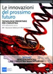 Le innovazioni del prossimo futuro. Tecnologie prioritarie per l industria. Settore beni strumentali per l industria manifatturiera