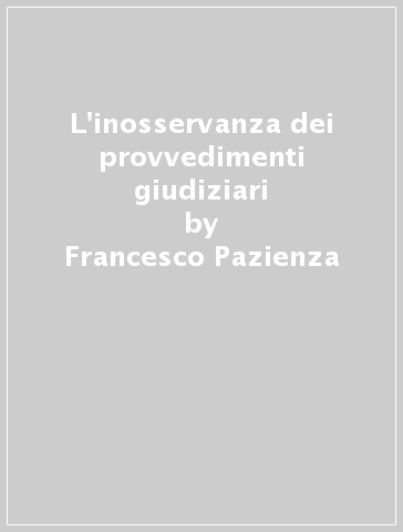 L'inosservanza dei provvedimenti giudiziari - Francesco Pazienza