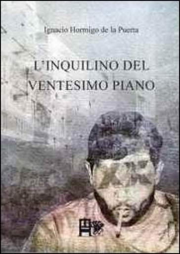 L'inquilino del ventesimo piano - Ignacio Hormigo de la Puerta