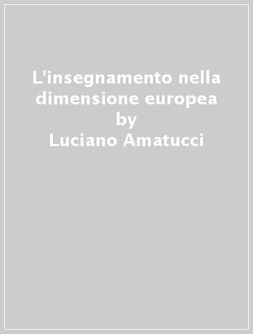 L'insegnamento nella dimensione europea - Luciano Amatucci | 
