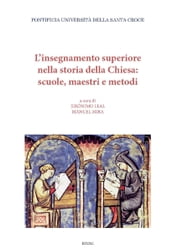 L insegnamento superiore nella storia della Chiesa: scuole, maestri e metodi