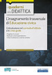 L insegnamento trasversale di educazione civica. L introduzione nel curricolo d istituto e le linee guida. Con estensioni online