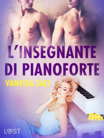 L'insegnante di pianoforte - Breve racconto erotico - Vanessa Salt